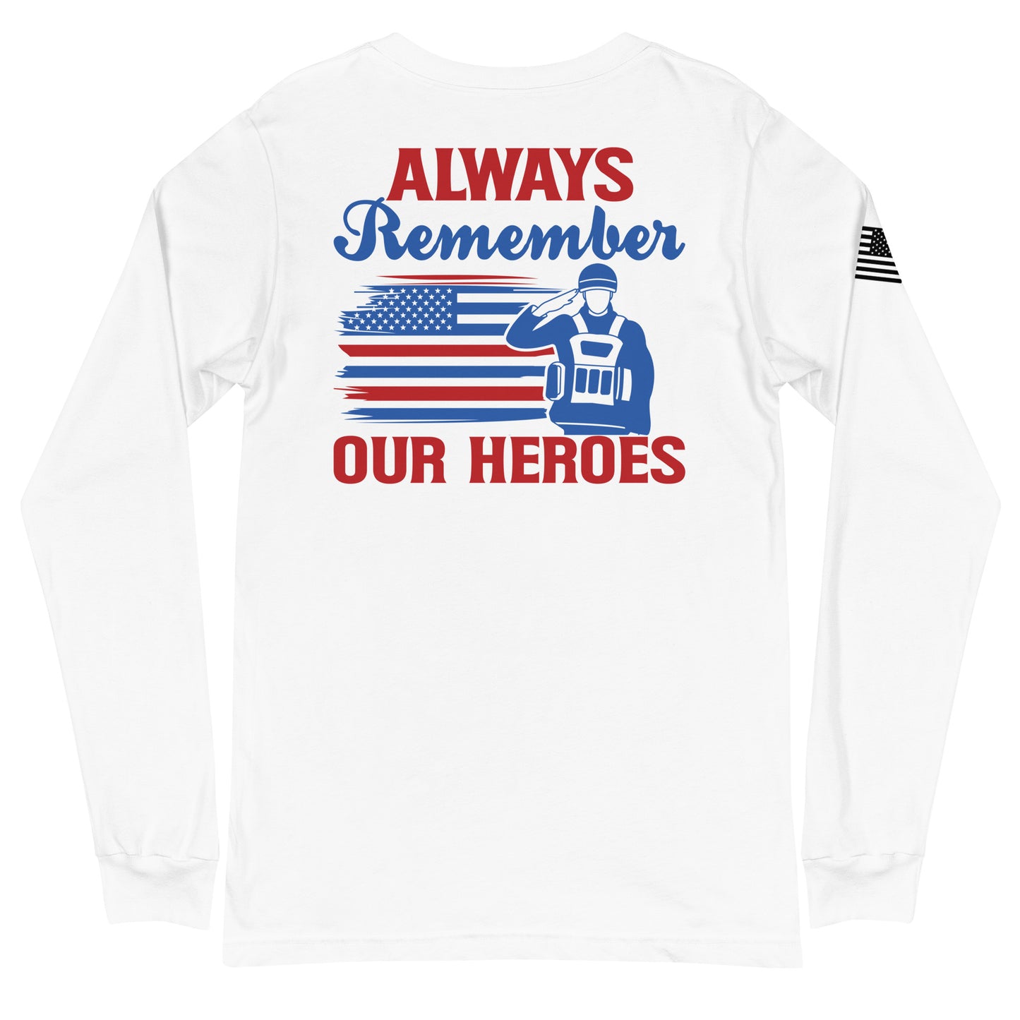 Always Remember Our Heroes Long Sleeve T-Shirt